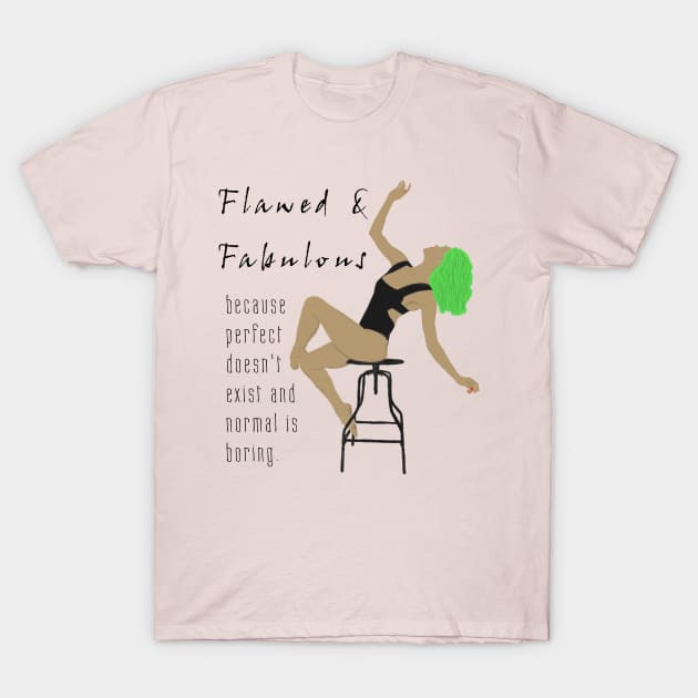 Flawed & Fabulous T-Shirt by djmrice